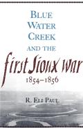 Blue Water Creek and the First Sioux War, 1854–1856