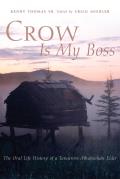 Crow is My Boss: The Oral History of a Tanacross Athabaskan Elder