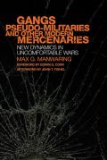 Gangs, Pseudo-militaries and Other Modern Mercenaries: New Dynamics in Uncomfortable Wars