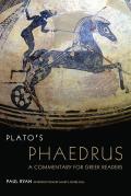 Plato's Phaedrus: A Commentary for Greek Readersvolume 47