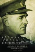 Wavell in the Middle East, 1939-1941: A Study in Generalship