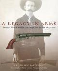 A Legacy in Arms, 10: American Firearm Manufacture, Design, and Artistry, 1800-1900