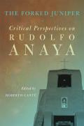 The Forked Juniper, 17: Critical Perspectives on Rudolfo Anaya