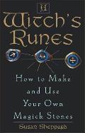 Witchs Runes How to Make & Use Your Own Magick Stones