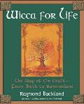 Wicca for Life The Way of the Craft from Birth to Summerland