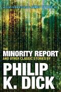 Minority Report & Other Classic Stories By Philip K Dick