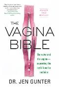 Vagina Bible The Vulva & the Vagina Separating the Myth from the Medicine