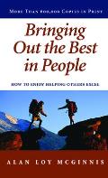 Bringing Out the Best in People How to Enjoy Helping Others Excel