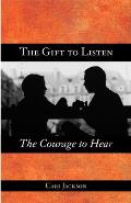 The Gift to Listen, the Courage to Hear