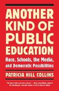 Another Kind of Public Education: Race, Schools, the Media, and Democratic Possibilities