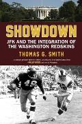 Showdown: JFK and the Integration of the Washington Redskins