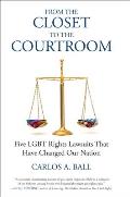 From the Closet to the Courtroom: Five LGBT Rights Lawsuits That Have Changed Our Nation