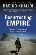 Resurrecting Empire Western Footprints & Americas Perilous Path in the Middle East