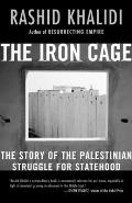 Iron Cage The Story of the Palestinian Struggle for Statehood