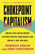 Chokepoint Capitalism How Big Tech & Big Content Captured Creative Labor Markets & How Well Win Them Back