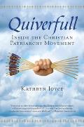 Quiverfull: Inside the Christian Patriarchy Movement