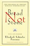 Bread Not Stone: The Challenge of Feminist Biblical Interpretation