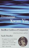 Discovering Kwan Yin Buddhist Goddess of Compassion