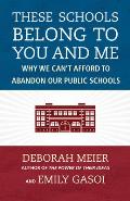 These Schools Belong to You and Me: Why We Can't Afford to Abandon Our Public Schools