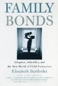 Family Bonds: Adoption, Infertility, and the New World of Child Production