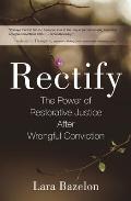 Rectify The Power of Restorative Justice After Wrongful Conviction - Signed Edition