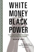 White Money/Black Power: The Surprising History of African American Studies and the Crisis of Race in Higher Education