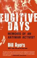 Fugitive Days Memoirs of an Anti War Activist