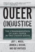 Queer InJustice The Criminalization of LGBT People in the United States
