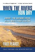 When the Rivers Run Dry Fully Revised & Updated Edition Water The Defining Crisis of the Twenty First Century