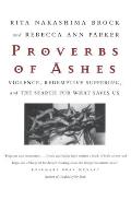 Proverbs of Ashes Violence Redemptive Suffering & the Search For What Saves Us