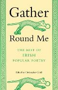 Gather Round Me The Best of Irish Popular Poetry