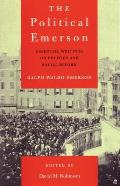 Political Emerson Essential Writings on Politics & Social Reform