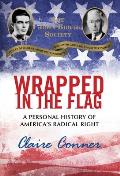 Wrapped in the Flag a Personal History of Americas Radical Right