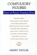 Compulsory Figures: Essays on Recent American Poets