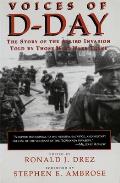 Voices of D Day The Story of the Allied Invasion Told by Those Who Were There