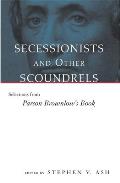 Secessionists & Other Scoundrels Selections from Parson Brownlows Book