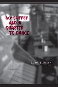 Sixty Cent Coffee & A Quarter To Dance