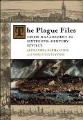 The Plague Files: Crisis Management in Sixteenth-Century Seville
