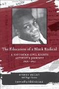 The Education of a Black Radical: A Southern Civil Rights Activist's Journey, 1959-1964
