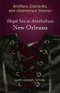 Brothels, Depravity, and Abandoned Women: Illegal Sex in Antebellum New Orleans