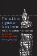 The Louisiana Legislative Black Caucus: Race and Representation in the Pelican State