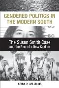 Gendered Politics In The Modern South The Susan Smith Case & The Rise Of A New Sexism
