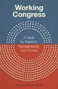 Working Congress A Guide for Senators Representatives & Citizens