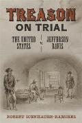 Treason on Trial: The United States V. Jefferson Davis