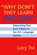 Why Don't They Learn English Separating Fact from Fallacy in the U.S. Language Debate