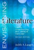 Envisioning Literature: Literary Understanding and Literature Instruction