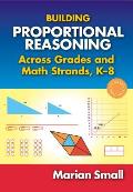 Building Proportional Reasoning Across Grades and Math Strands, K-8