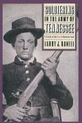 Soldiering in the Army of Tennessee A Portrait of Life in a Confederate Army