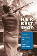 Her Best Shot Women & Guns In America