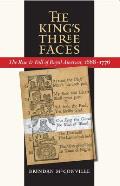 Kings Three Faces The Rise & Fall of Royal America 1688 1776